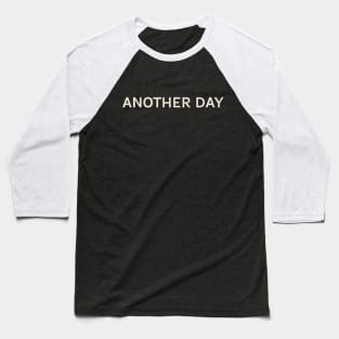 Another Day On This Day Perfect Day Baseball T-Shirt